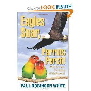   Soar Parrots Perch (9781608607327) Paul Robinson White Books