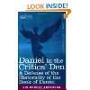 Daniel in the Critics Den: A Defense of the Historicity of the Book 