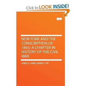  and the Conscription of 1863; a Chapter in History of the Civil War 