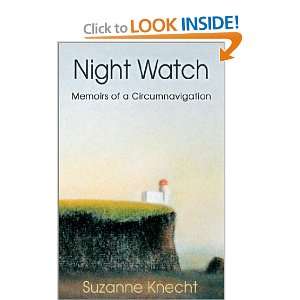 Night Watch Memoirs of a Circumnavigation Suzanne Knecht 