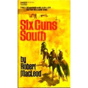  Six Guns South (9780770109516) Robert MacLeod Books