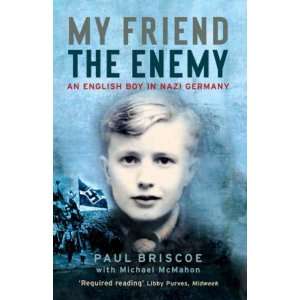  My Friend the Enemy An English Boy in Nazi Germany 