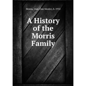   History of the Morris Family Don (Don Monte), b. 1930 Morris Books