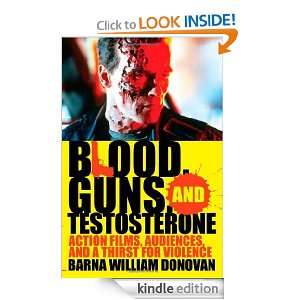 Blood, Guns, and Testosterone Action Films, Audiences, and a Thirst 