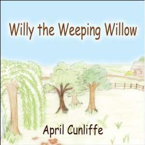  Willy the Weeping Willow (9781604416138) April Cunliffe 