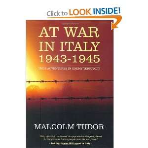 At War in Italy 1943 1945: True Adventures in Enemy Territory: Malcolm 