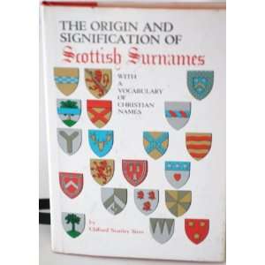  The Origin and Signification of Scottish Surnames Includes 