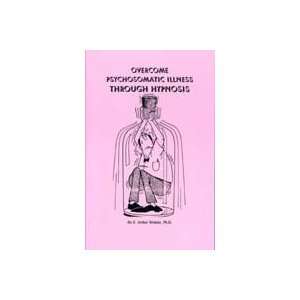   Psychosomatic Illness Through Hypnosis Ph.D Arthur Winkler Books