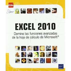 EXCEL 2010. DOMINE LAS FUNCIONES AVANZADAS DE LA HOJA DE 