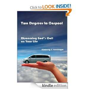 Two Degrees to Carpool: Discerning Gods Call on Your Life: Kimberly S 