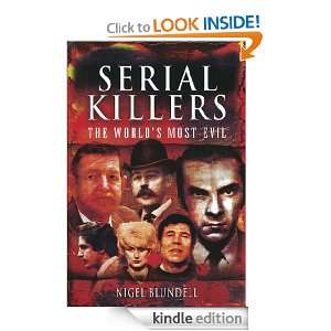Serial Killers The Worlds Most Evil Nigel Blundell  