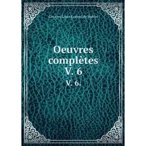    Oeuvres complÃ¨tes. V. 6. Georges Louis Leclerc de Buffon Books