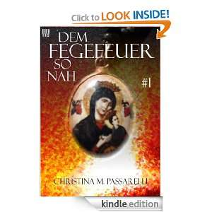 Dem Fegefeuer so nah (German Edition) Christina M. Passarelli  