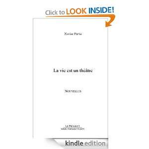 La vie est un théatre (French Edition) Xavier Pavie  