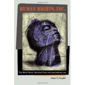 Human Rights, Inc.: The World Novel, Narrative Form, and International 