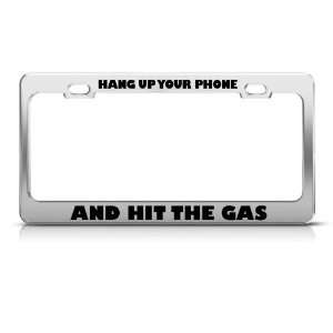 Hang Up Your Phone And Hit The Gas Political license plate frame Tag 