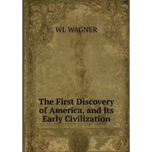   Discovery of America, and Its Early Civilization. WL WAGNER Books