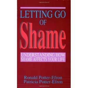  Letting Go of Shame Understanding How Shame Affects Your 