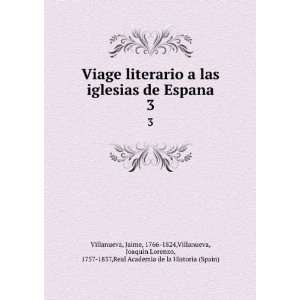  Viage literario a las iglesias de Espana. 3 Jaime, 1766 