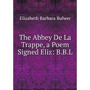 The Abbey De La Trappe, a Poem Signed Eliz B.B.L Elizabeth Barbara 