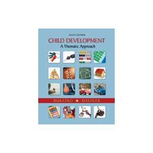   Child Development A Thematic Approach, 6th Edition 