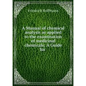 chemical analysis as applied to the examination of medicinal chemicals 