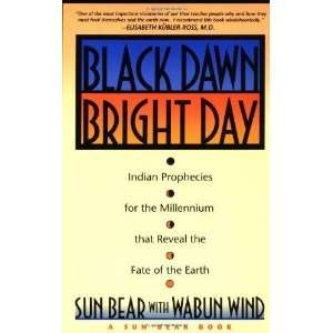  Black Dawn, Bright Day : Indian Prophecies for the 