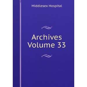  Archives Volume 33 Middlesex Hospital Books
