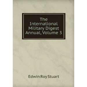   Military Digest Annual, Volume 3: Edwin Roy Stuart: Books