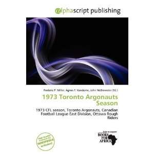  1973 Toronto Argonauts Season (9786200254542) Frederic P 