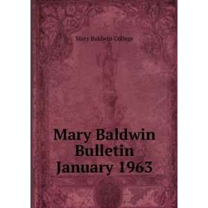  Mary Baldwin Bulletin. January 1963 Mary Baldwin College Books