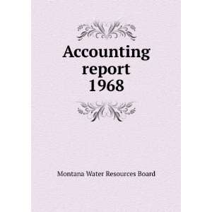  Accounting report. 1968 Montana Water Resources Board 