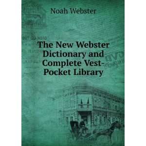   New Webster Dictionary and Complete Vest Pocket Library Noah Webster