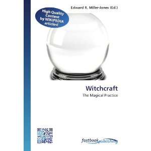  Witchcraft The Magical Practice (9786130122355) Edward R 