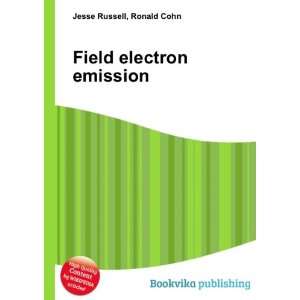  Field electron emission Ronald Cohn Jesse Russell Books