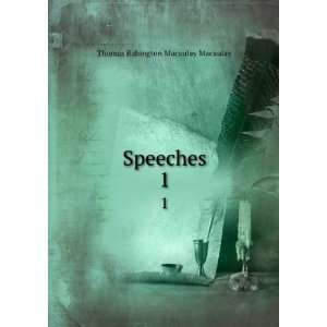 Speeches. 1 Thomas Babington Macaulay Macaulay Books