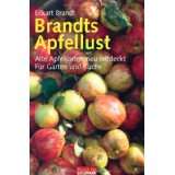 Brandts Apfellust Alte Apfelsorten neu entdeckt   Für Garten und 