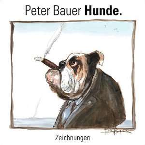 Peter Bauer Hunde. Zeichnungen  Peter Bauer Bücher