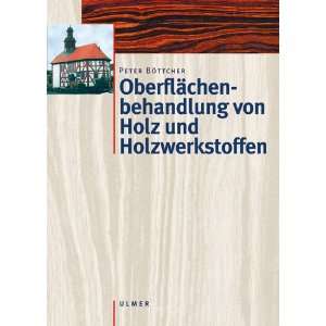   von Holz und Holzwerkstoffen  Peter Böttcher Bücher