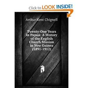   Church Mission in New Guinea (1891 1912) Arthur Kent Chignell Books