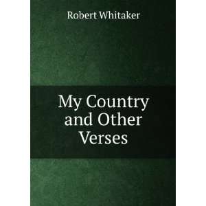  My Country and Other Verses Robert Whitaker Books