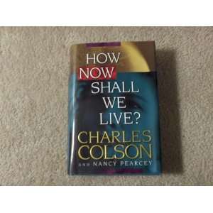  Book By Charles Colson How Shall We Now Then Live 
