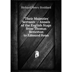   from Thomas Betterton to Edmund Kean Richard Henry Stoddard Books