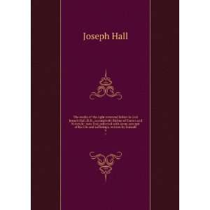  The works of the right reverend father in God Joseph Hall 