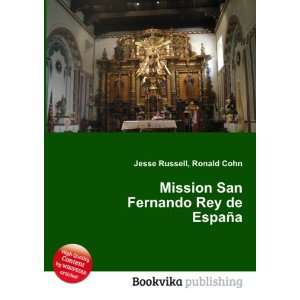  Mission San Fernando Rey de EspaÃ±a: Ronald Cohn Jesse 