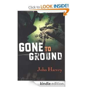 Gone to Ground (Will Grayson & Helen Walker) John Harvey  