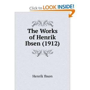  The Works of Henrik Ibsen (1912) Henrik Ibsen Books