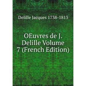   Delille Volume 7 (French Edition) Delille Jacques 1738 1813 Books