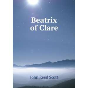  Beatrix of Clare John Reed Scott Books