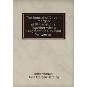   of a Journal Written at . Julia Morgan Harding John Morgan Books